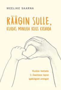 See raamat aitab lapsevanemal oma väikest last mõista, toetada, kuulda, hoida.